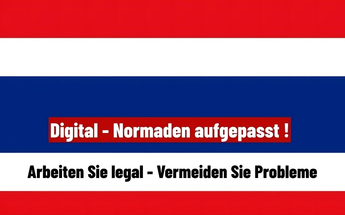 Achtung digitale nomaden das risiko des illegalen arbeitens in thailand koennte dein leben