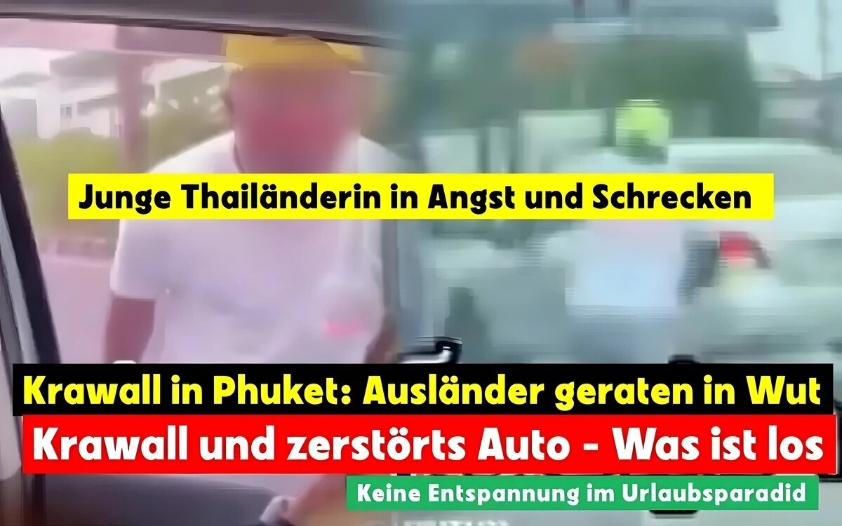 Krawall in Phuket: Ausländer geraten in Wut, verursachen Auto-Schaden und suchen Konflikt