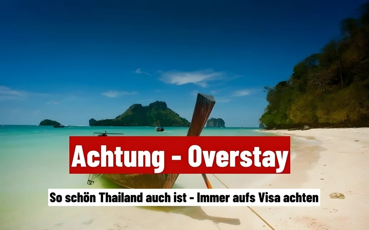 Ueberziehen des aufenthalts in thailand strafen und was zu tun ist 2024 aus dringlichkeit nochmals