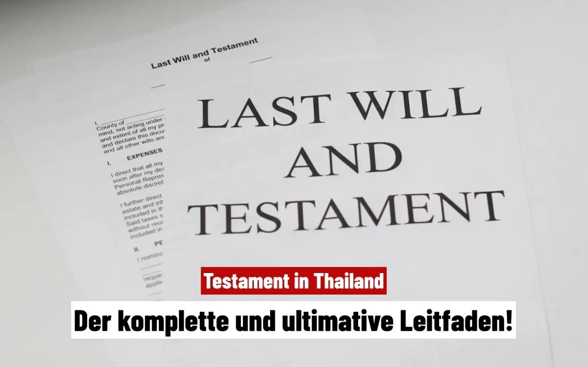 Wichtige Regeln für Ausländer: Testamente in Thailand rechtssicher gestalten - So schützen Sie Ihre Hinterlassenschaft